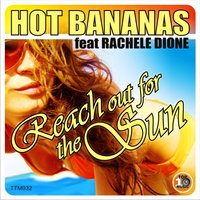 reach out of the sun - Hot Bananas
