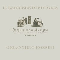 Il Barbiere di Siviglia: Il vecchiotto cerca moglie.... - Maria Callas & Orchestra del Teatro alla Scala di Milano & Tito Gobbi & Coro Del Teatro Alla Scala Di Milano & Luigi Alva & Anna Maria Canali & Джоаккино Россини
