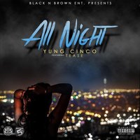 All Night - Yung Cinco & Tease