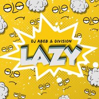 Lazy - DJ Abeb & Division