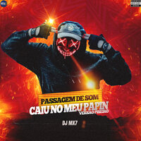 Caiu no Meu Papin (Passagem de Som) - DJ MX7
