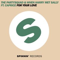 For Your Love - The Partysquad & When Harry Met Sally & Caprice & Olav Basoski