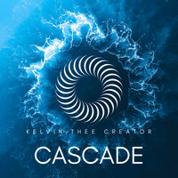 Cascade - Kelvin Thee Creator