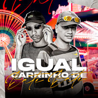 Igual Carrinho de Bate Bate - Mc Renatinho Falcão & DJ Henrique de São Mateus