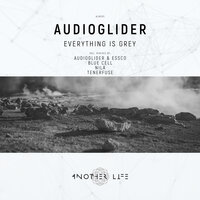 Everything Is Grey - Audioglider & Tenerfuse