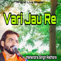 Vari Jau Re - Mahendra Singh Rathore