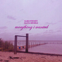 Everything I Wanted - Dark Intensity & Gianna Michele