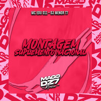 Montagem Suplemento Nacional - MC EDU 011 & DJ MENOR T7