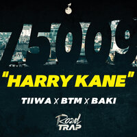 Harry Kane 75009 - Road Trap & Tiiwa & BTM & Baki