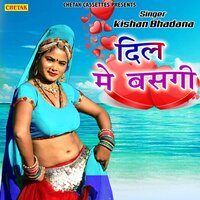 Dil Me Basgi - Kishan Bhadana