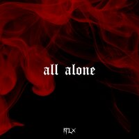 All Alone - RFLX