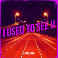 I Used to See U - Little.j.geo