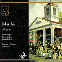 Martha: Act II, "Warte nur!...Mitternacht!" (Plunkett, Nancy, Lionel, Lady Harriet) - Johannes Schüler & Orchestra of the Berlin Staatsoper & Chorus of the Berlin Staatsoper