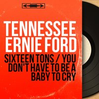 You Don't Have to Be a Baby to Cry - Tennessee Ernie Ford & Jack Fascinato And His Orchestra