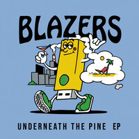 Underneath The Pine - Blazers