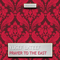 Prayer to the East - Yusef Lateef