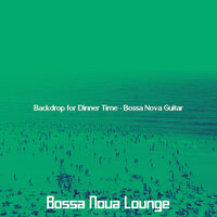 Cheerful Dinner Parties - Bossa Nova Lounge