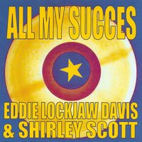 Smoke Gets In Your Eyes - Shirley Scott & Eddie Lockjaw Davis & Eddie Lockjaw Davis, Shirley Scott
