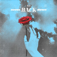 Never Back Down - Rose