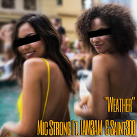 Weather - Mic Strong & Saint300 & IAM3AM
