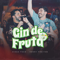 Gin De Fruta - Diego Facó & HENRY FREITAS