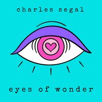 Eyes of Wonder - Charles Segal