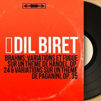 Variations and Fugue on a Theme by Handel in B-Flat Major, Op. 24: Variation XXII. Alla musette - İdil Biret & Иоганнес Брамс