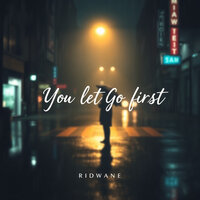 You Let Go First - Ridwane & Mery