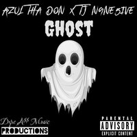 Ghost - Azul Tha Don & TJ N9NE5IVE