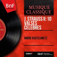 Schatz-Walzer, Op. 418 - André Kostelanetz & Andre Kostelanetz Orchestra & Иоганн Штраус-сын
