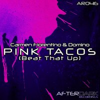 Pink Tacos (Beat That Up) - Carmen Fiorentino & Dom1no