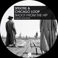Shoot From The Hip - Spektre & Chicago Loop