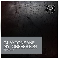 My Obsession - Claytonsane & M. Rodriguez & Filipe Neves