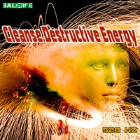 Cleanse Destructive Energy Phase 12 - 528 hz