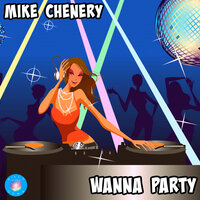 Wanna Party - Mike Chenery