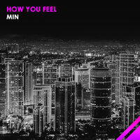 How You Feel - Min