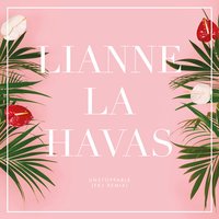 Unstoppable - Lianne La Havas & French Kiwi Juice
