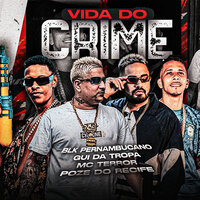 Vida do Crime - Blk Pernambucano & Gui Da Tropa & Mc Terror & Poze do Recife
