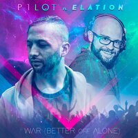 War (Better Off Alone) - P1lot & Elation