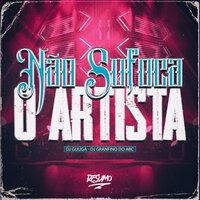 Não Sufoca o Artista - DJ Granfino do ABC & DJ Guuga