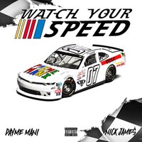 Watch Your Speed - Payme Mani & Nick Jame$