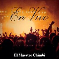 No Me Vuelvo a Enamorar - El Maestro Chimbi