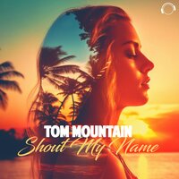 Shout My Name - Tom Mountain