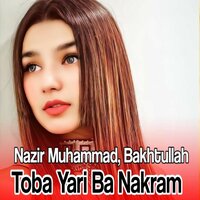 Toba Yari Ba Nakram - Nazir Muhammad & Bakhtullah