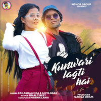 KUNWARI LAGTI HAI - Kailash Munda & Anita Bara