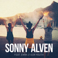 Our Youth - Sonny Alven & Emmi