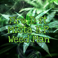 Weed Man - Fire D & Mista K.P.