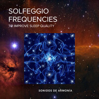 Solfeggio Frequencies To Improve Sleep Quality - Sonidos de Armonía