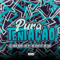 Pura Tentação - DJ JHOW BEATS & Mc Nego JP & MC 2AH & MC W1