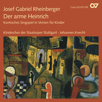 Rheinberger: Der arme Heinrich, Op. 37 / Act I - Bin ein Junge nett und fein - Johannes Knecht & Kinderchor der Staatsoper Stuttgart